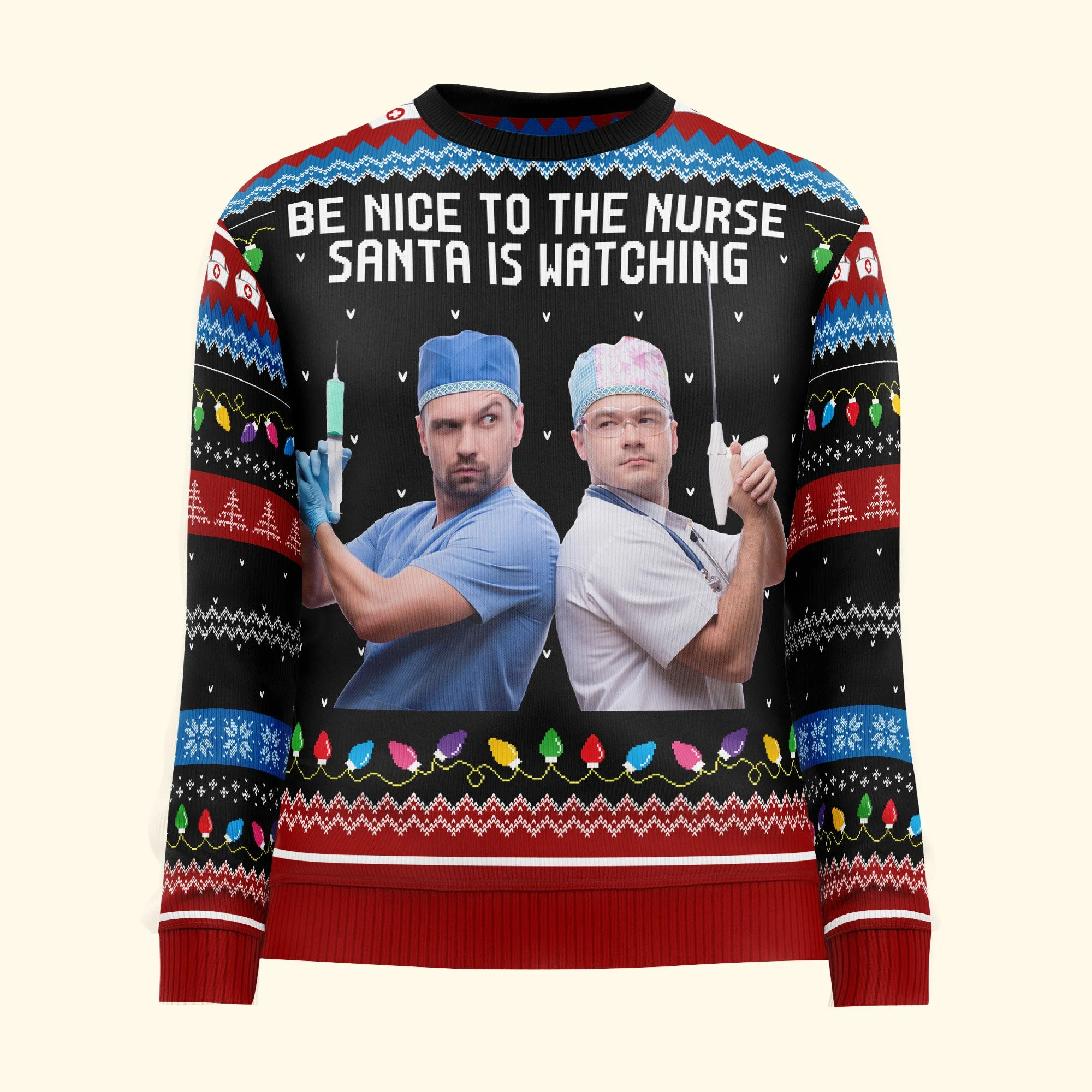 Be Nice To The Nurse Santa Is Watching - Personalized Photo Ugly Sweater