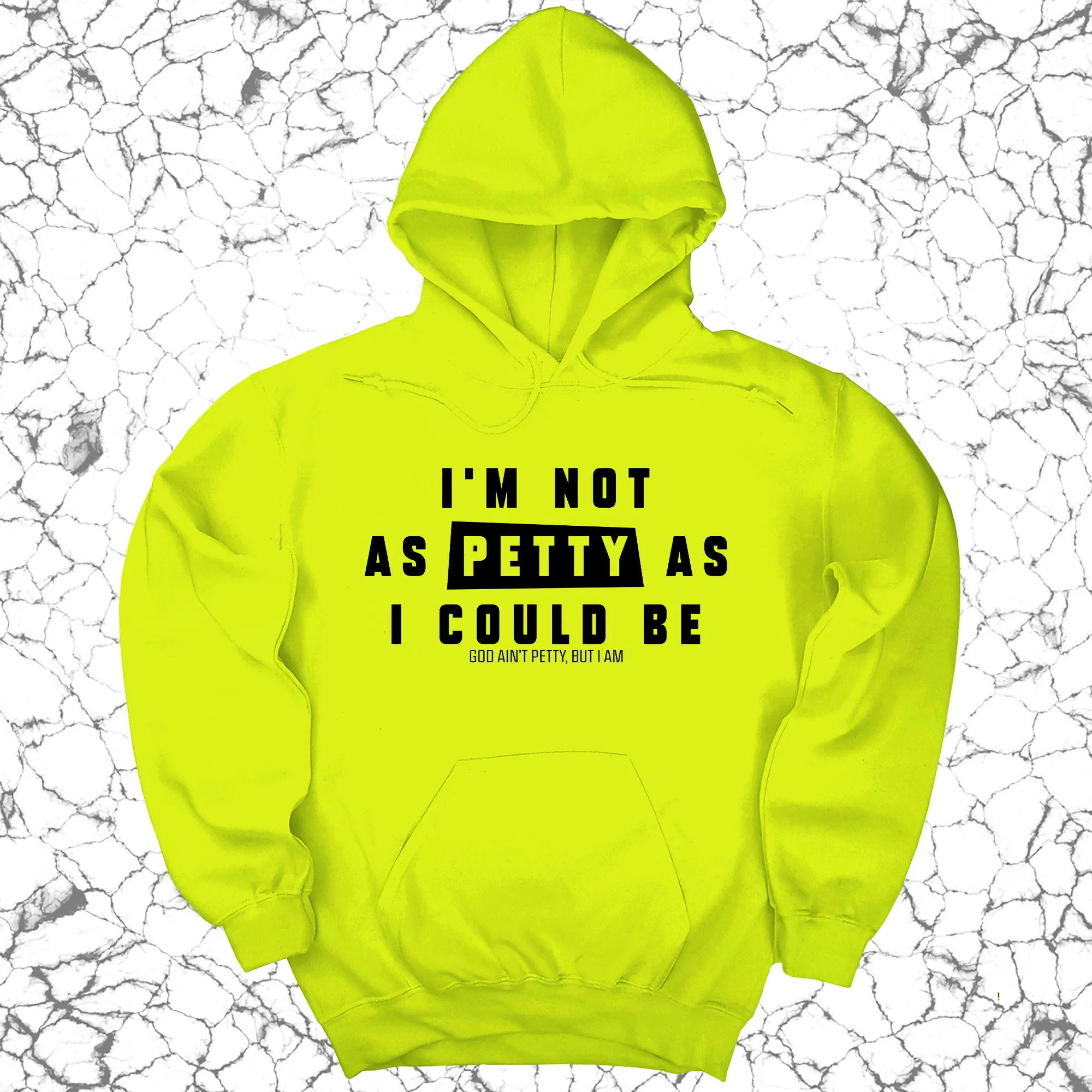 I'm not as petty as I could be Unisex Hoodie