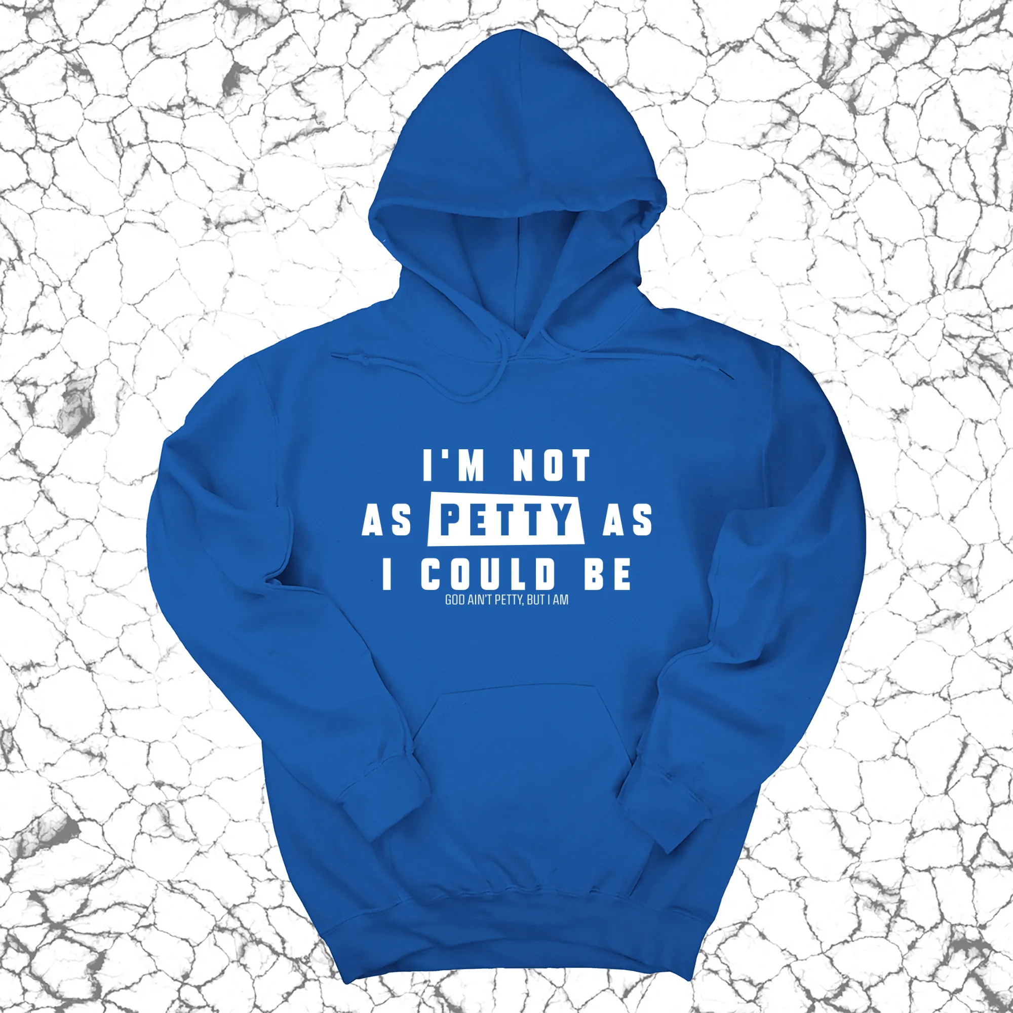 I'm not as petty as I could be Unisex Hoodie