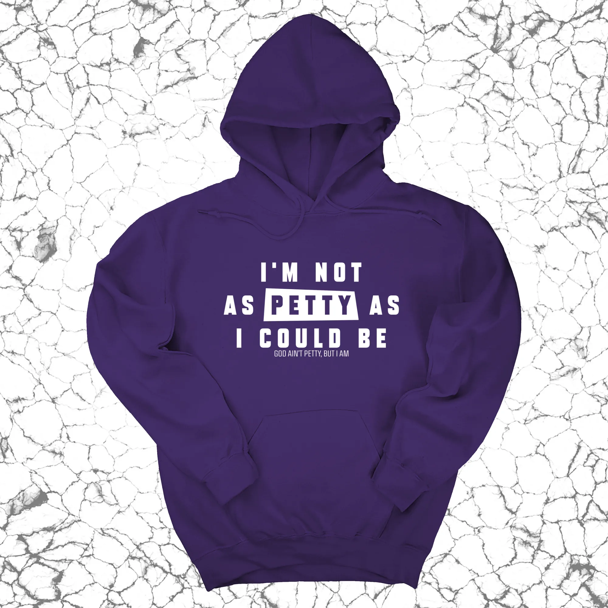 I'm not as petty as I could be Unisex Hoodie