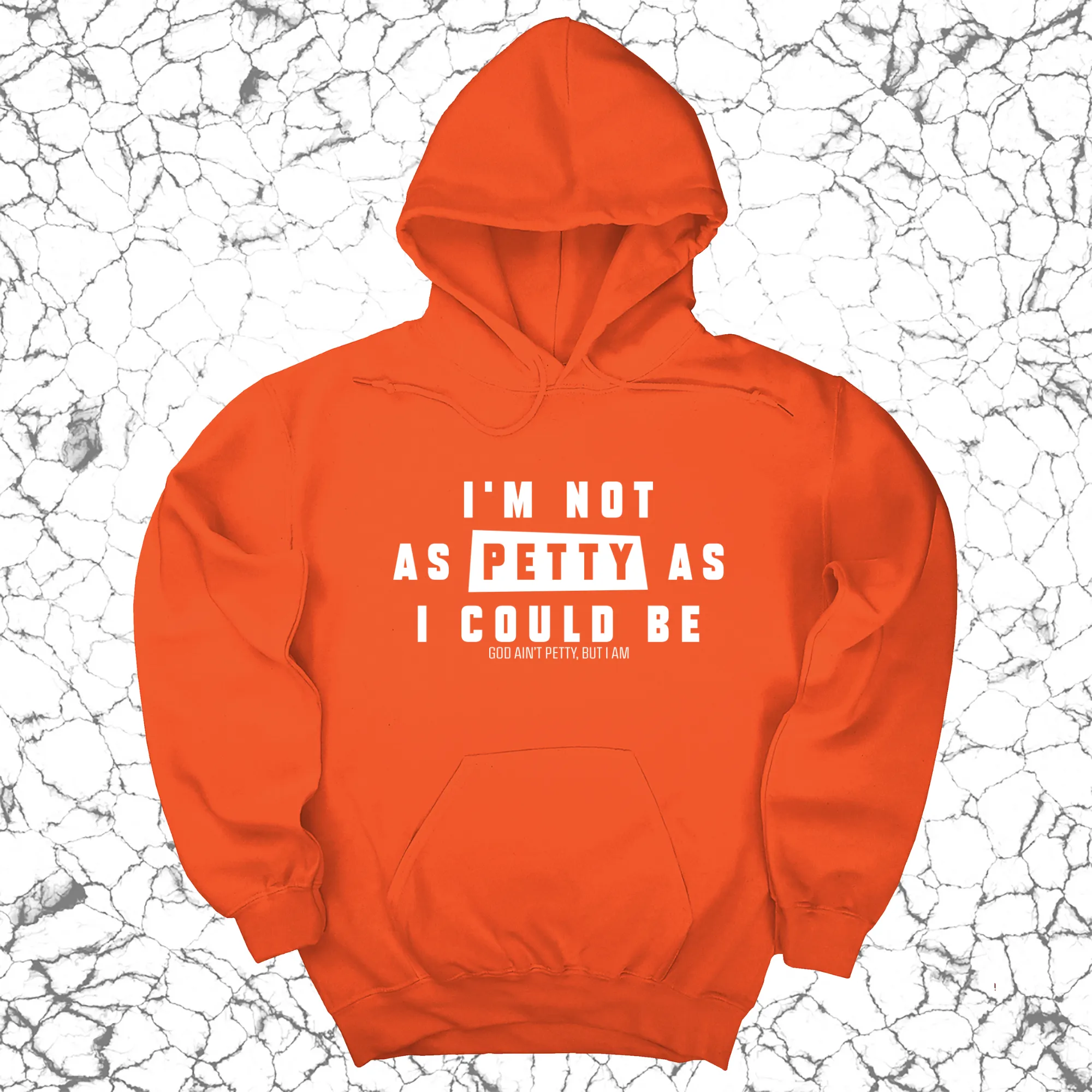 I'm not as petty as I could be Unisex Hoodie