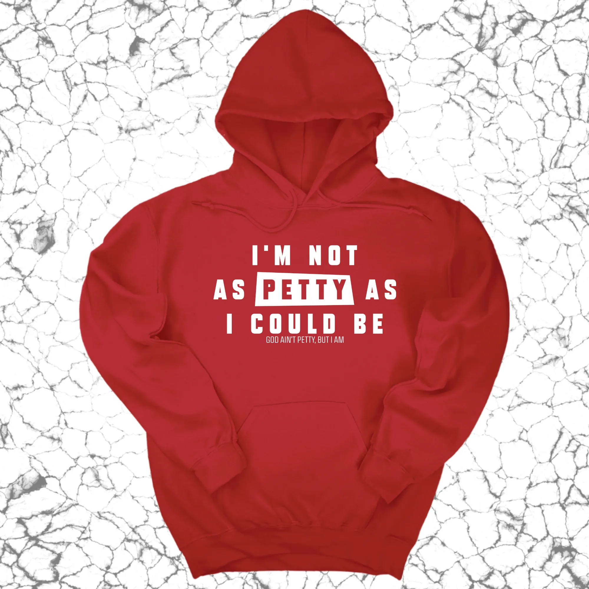 I'm not as petty as I could be Unisex Hoodie