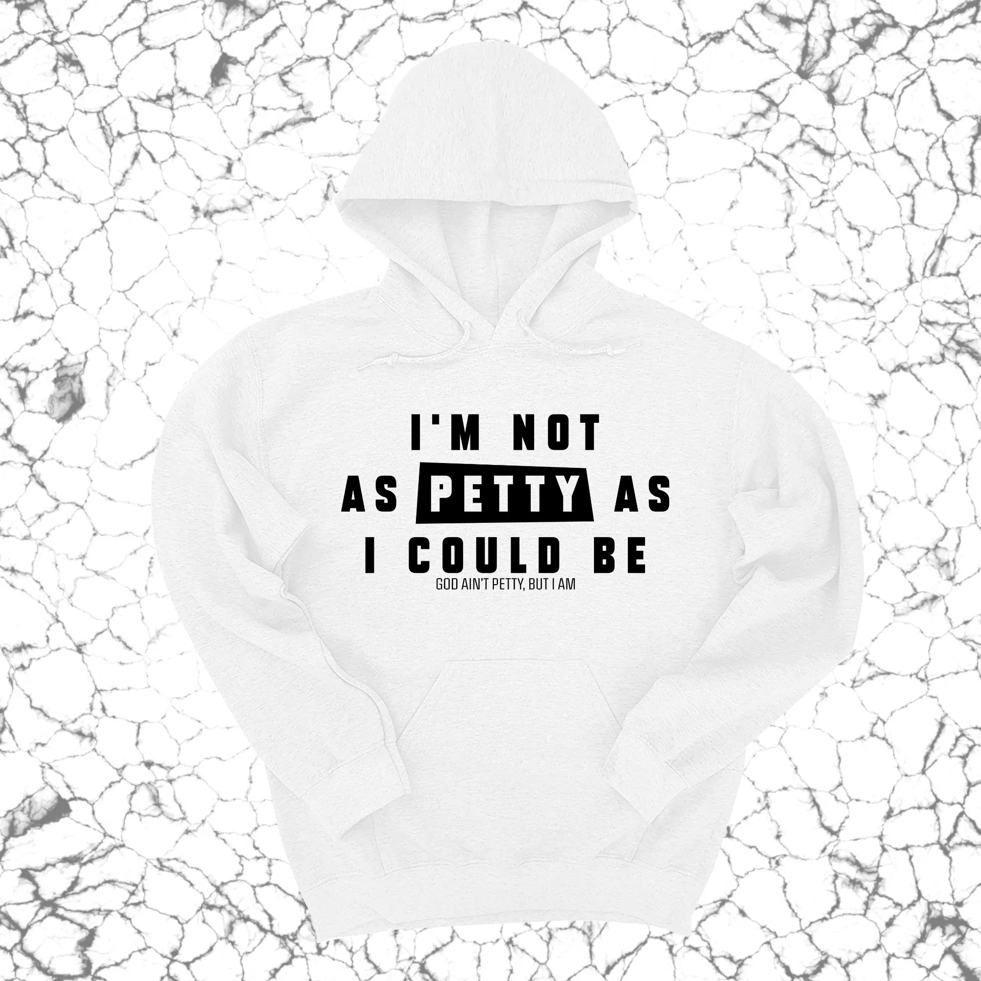 I'm not as petty as I could be Unisex Hoodie