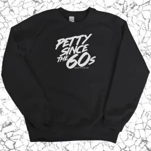 Petty Since the 60s Unisex Sweatshirt