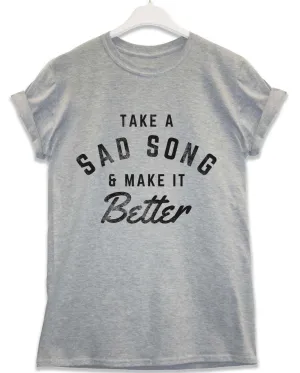 Take a Sad Song and Make it Better Lyric Quote T-Shirt